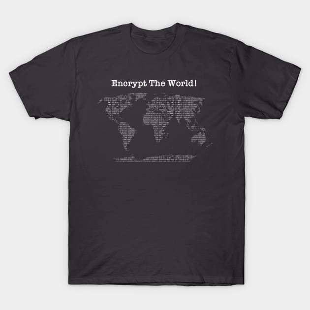 Encrypt The World! T-Shirt by willc